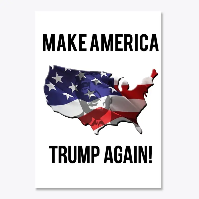 Make America Trump Again!